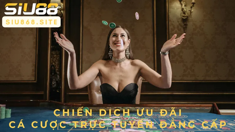 chien dich uu dai ca cuoc truc tuyen dang cap