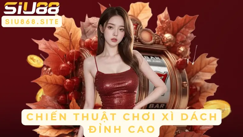 chien thuat choi xi dach dinh cao