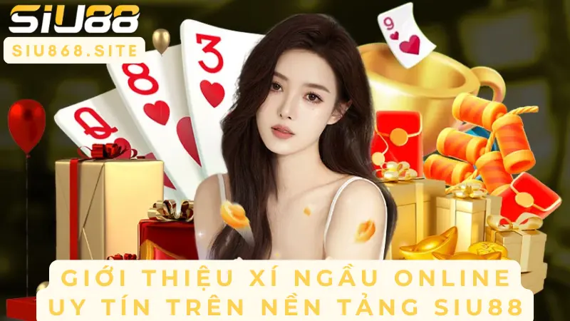 gioi thieu xi ngau online uy tin tren nen tang siu88