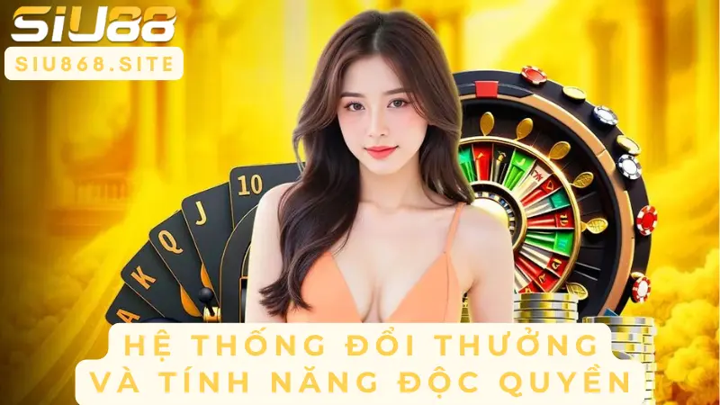 he thong doi thuong va tinh nang doc quyen