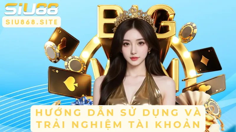 huong dan su dung va trai nghiem tai khoan