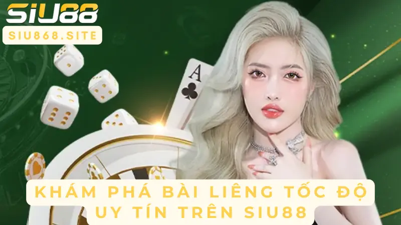 kham pha bai lieng toc do uy tin tren siu88