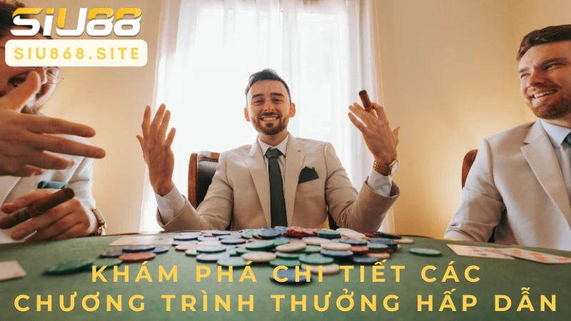 kham pha chi tiet cac chuong trinh thuong hap dan