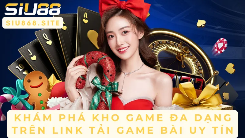 kham pha kho game da dang tren link tai game bai uy tin