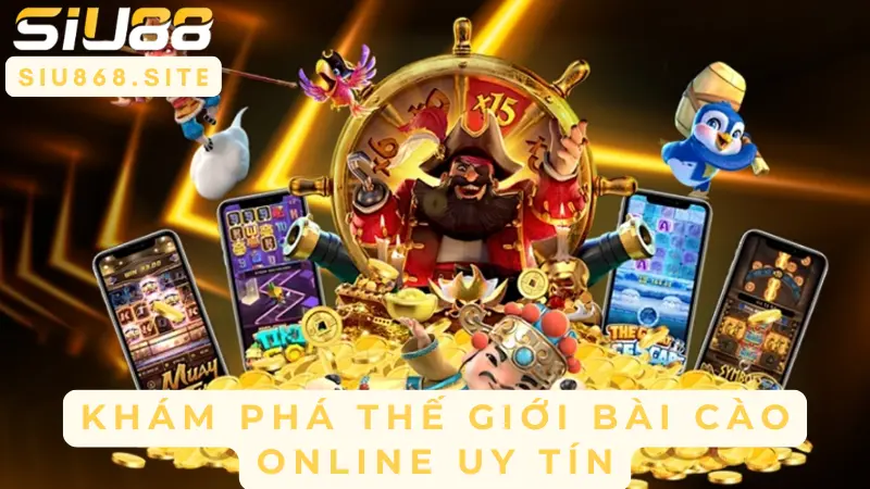 kham pha the gioi bai cao online uy tin