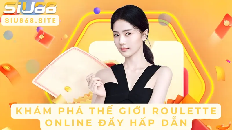 kham pha the gioi roulette online day hap dan