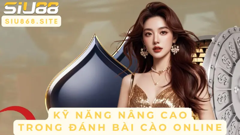 ky nang nang cao trong danh bai cao online