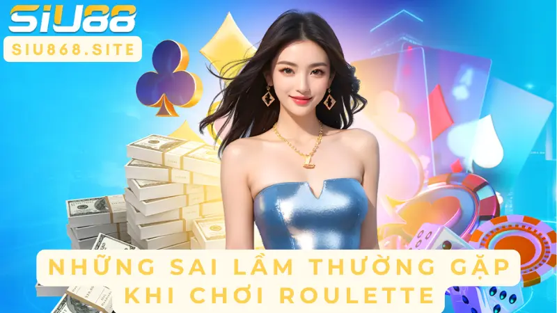 nhung sai lam thuong gap khi choi roulette