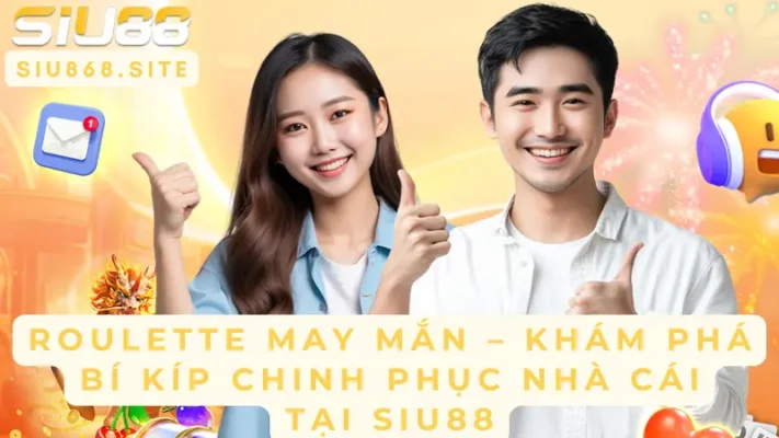 roulette may man kham pha bi kip chinh phuc nha cai tai siu88