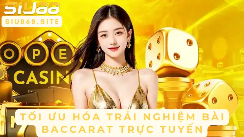 toi uu hoa trai nghiem bai baccarat truc tuyen