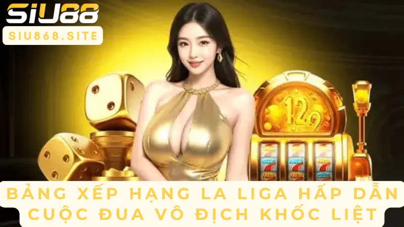 bang xep hang la liga hap dan cuoc dua vo dich khoc liet