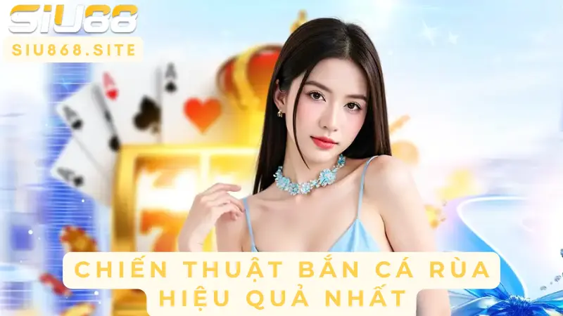 Khám Phá Thế Giới Bắn Cá Rùa Xanh Tại SIU88 – Trải Nghiệm Mới Mẻ Hấp Dẫn 2 chien thuat ban ca rua hieu qua nhat