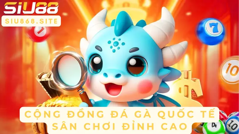 cong dong da ga quoc te san choi dinh cao