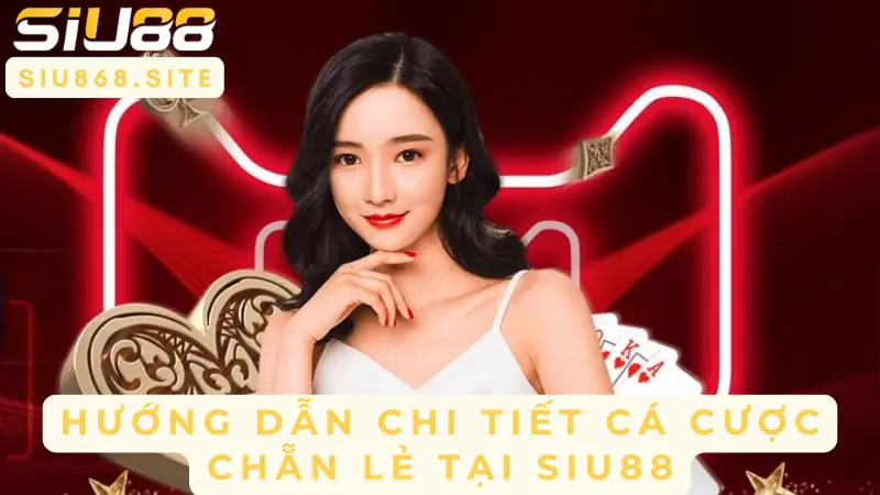 Khám Phá Kèo Cược Chẵn Lẻ – Chiến Thuật Thắng Lớn Tại SIU88 4 huong dan chi tiet ca cuoc chan le tai siu88