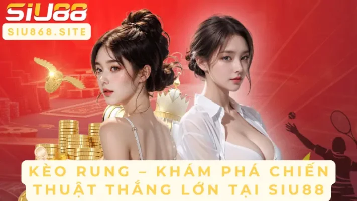 keo rung kham pha chien thuat thang lon tai siu88