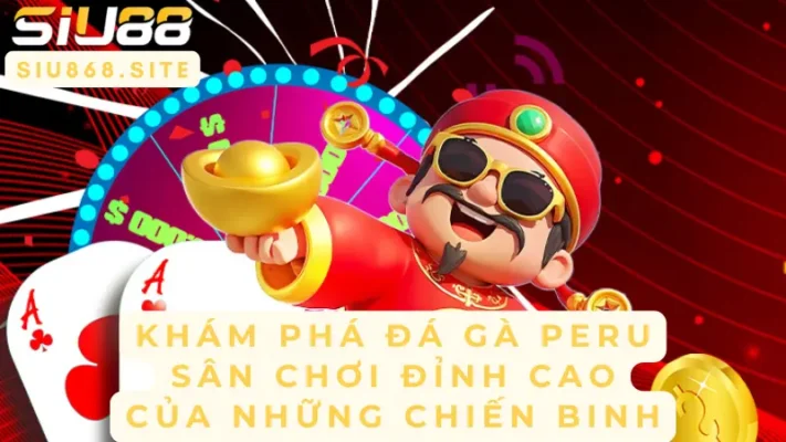 kham pha da ga peru san choi dinh cao cua nhung chien binh