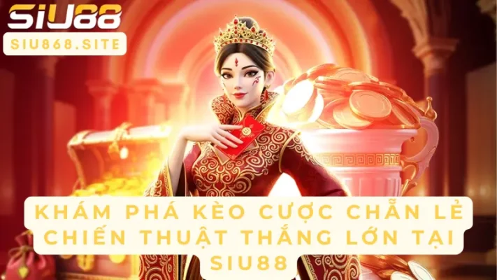 kham pha keo cuoc chan le chien thuat thang lon tai siu88