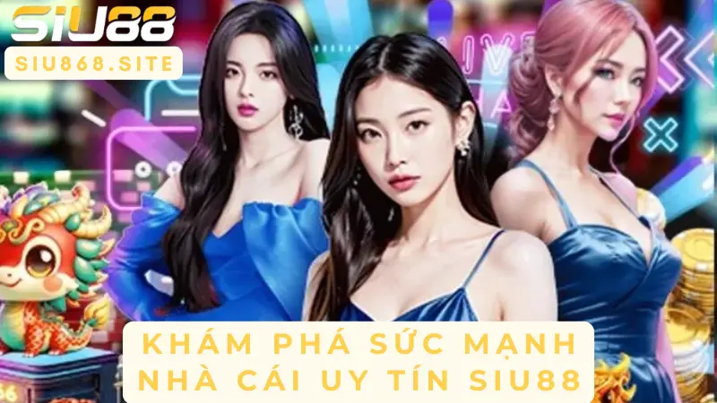 kham pha suc manh nha cai uy tin siu88