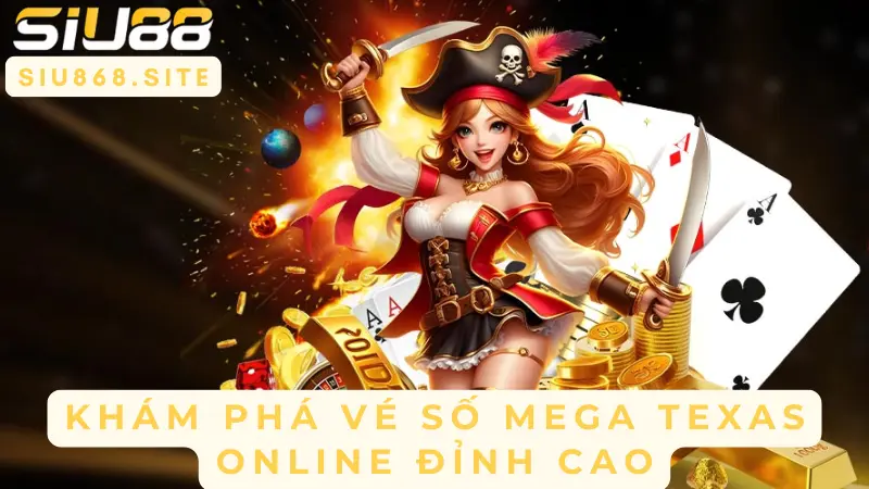 kham pha ve so mega texas online dinh cao