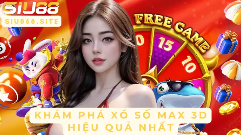 kham pha xo so max 3d hieu qua nhat