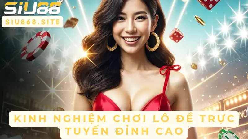 kinh nghiem choi lo de truc tuyen dinh cao