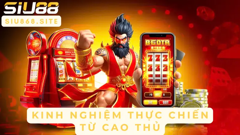 kinh nghiem thuc chien tu cao thu