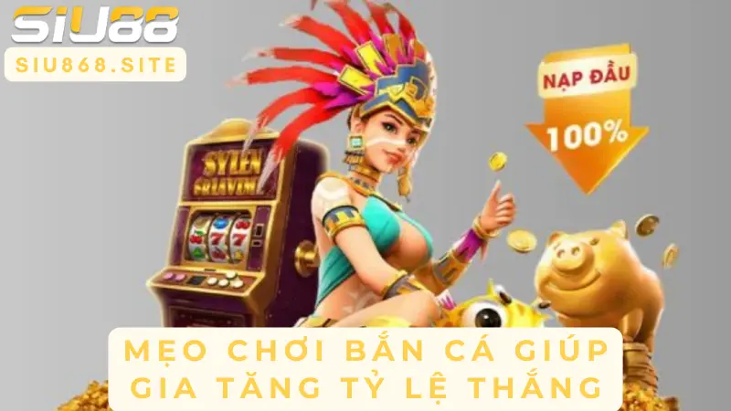 Bắn Cá Nhân Ngư SIU88 – Khám Phá Bí Kíp Chinh Phục Đại Dương Tiền Thưởng 3 meo choi ban ca giu gia tang ti le thang