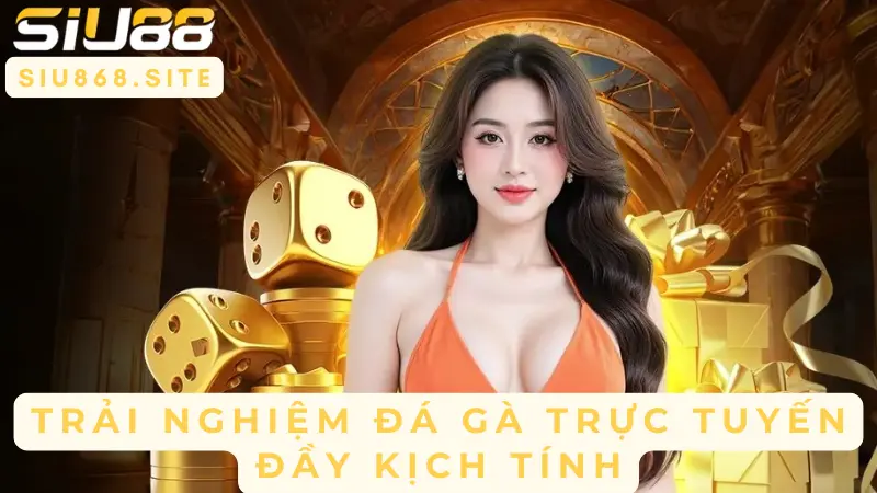 trai nghiem da ga truc tuyen day kich tinh 1